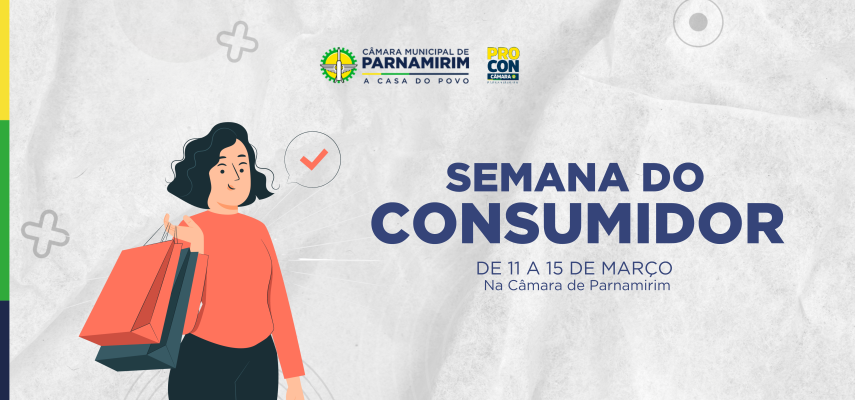 Procon Câmara realiza programação especial para Semana do Consumidor 